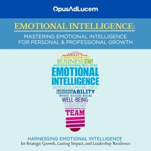 Mastering Emotional Intelligence for Personal & Professional Growth
